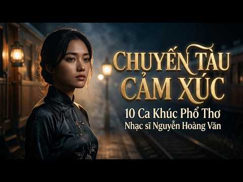 Minh họa CHUYẾN TÀU CẢM XÚC | Tuyển Chọn 10 Ca Khúc Phổ Thơ Nghệ Thuật Của Nhạc Sĩ Nguyễn Hoàng Văn
