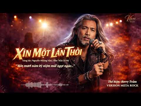 Minh họa XIN MỘT LẦN THÔI | Meta Rock Version | Herry Trầm – Bản Tình Ca 40 Năm Day Dứt
