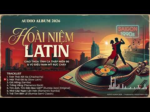 Minh họa HOÀI NIỆM LATIN - 7 Tình Ca Thập Niên 90 Phối Phong Cách Chachacha, Rumba, Samba (Full Album)