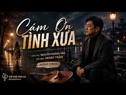 Minh họa Cám Ơn Tình Xưa – Henry Trầm | Nguyễn Hoàng Văn | Official Audio Lyrics