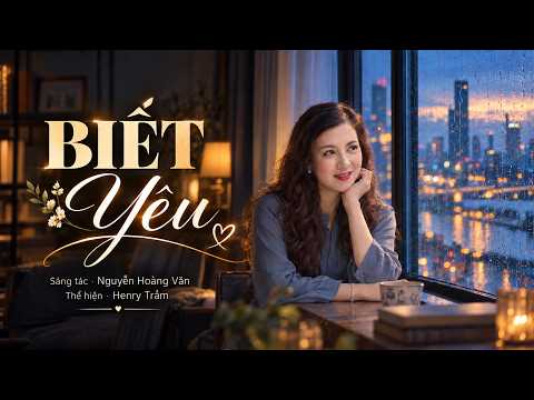 Minh họa BIẾT YÊU – Henry Trầm | Sáng tác Nguyễn Hoàng Văn | MV Lyrics Full HD