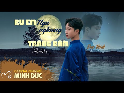 Ru em ngả nghiêng trăng rằm · Đức Vĩnh