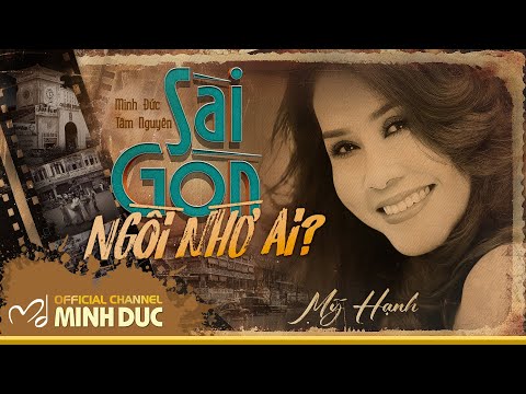 Sài Gòn, ngồi nhớ ai? · Mỹ Hạnh