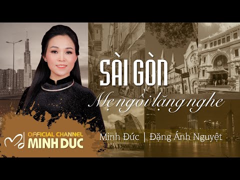 Sài Gòn, mẹ ngồi lặng nghe · Đặng Ánh Nguyệt