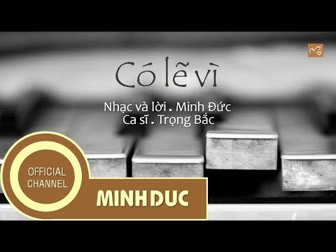 Có lẽ vì · Trọng Bắc