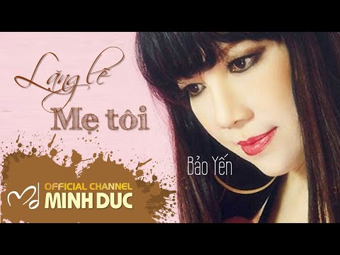Lặng lẽ mẹ tôi · Bảo Yến