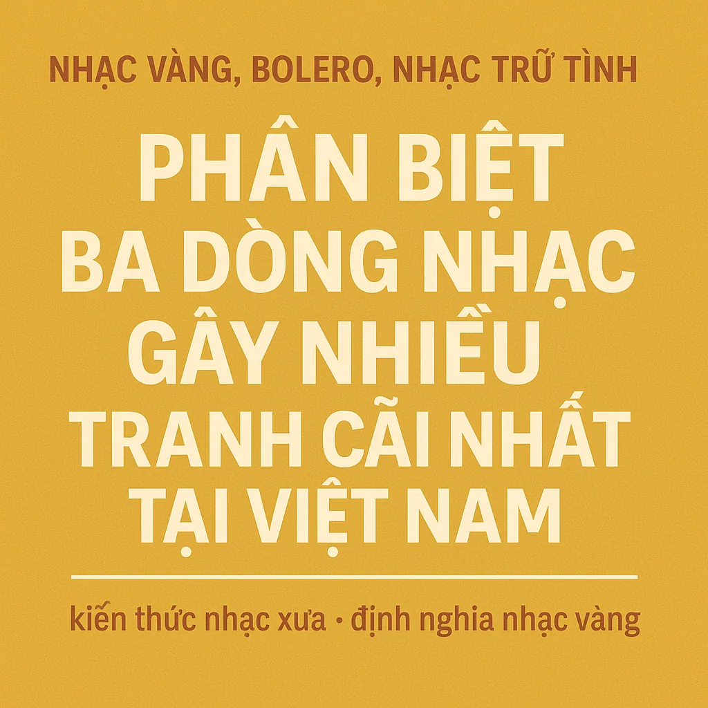 Ảnh minh họa Nhạc Vàng, Bolero, Nhạc Trữ Tình: Phân Biệt Ba Dòng Nhạc Gây Nhiều Tranh Cãi Nhất Tại Việt Nam