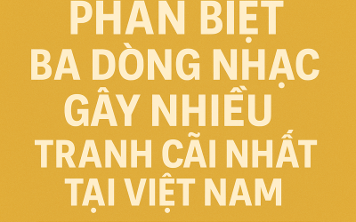 Nhạc Vàng, Bolero, Nhạc Trữ Tình: Phân Biệt Ba Dòng Nhạc Gây Nhiều Tranh Cãi Nhất Tại Việt Nam